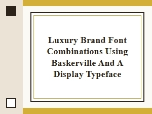 Luxury Brand Font Compositions: Baskerville with Display Accents