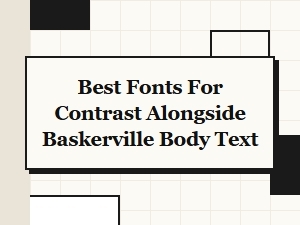 Font Pairings for Baskerville Body Text